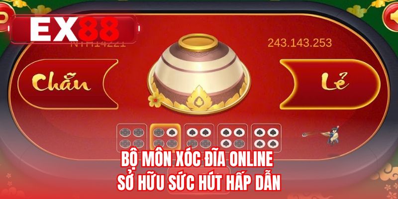 Bộ môn xóc đĩa online sở hữu sức hút hấp dẫn