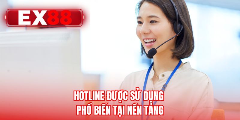 Hotline được sử dụng phổ biến tại nền tảng 