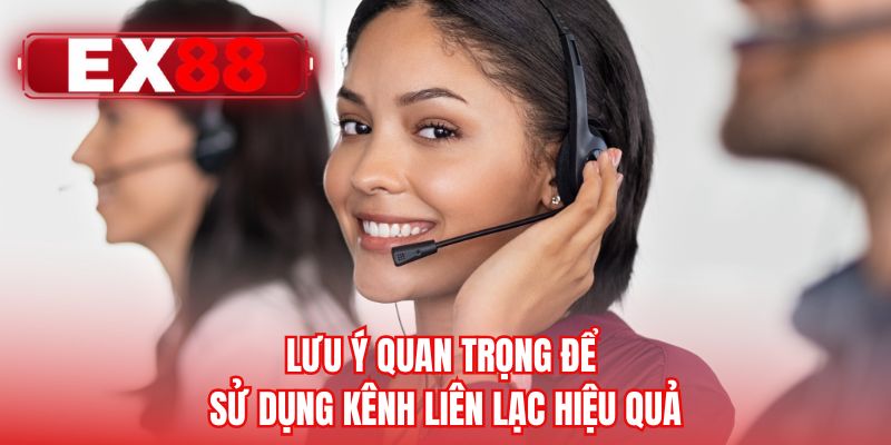 Lưu ý quan trọng để sử dụng kênh liên lạc hiệu quả 