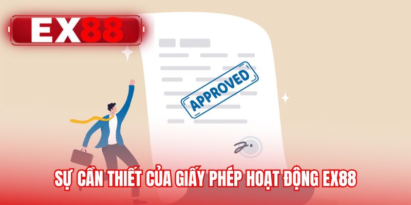 Sự cần thiết của giấy phép hoạt động EX88
