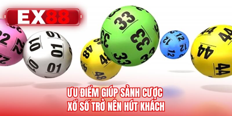 Ưu điểm giúp sảnh cược xổ số trở nên hút khách 